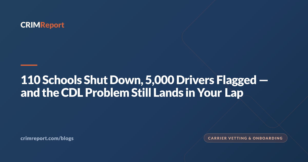 110 Schools Shut Down, 5,000 Drivers Flagged — and the CDL Problem Still Lands in Your Lap