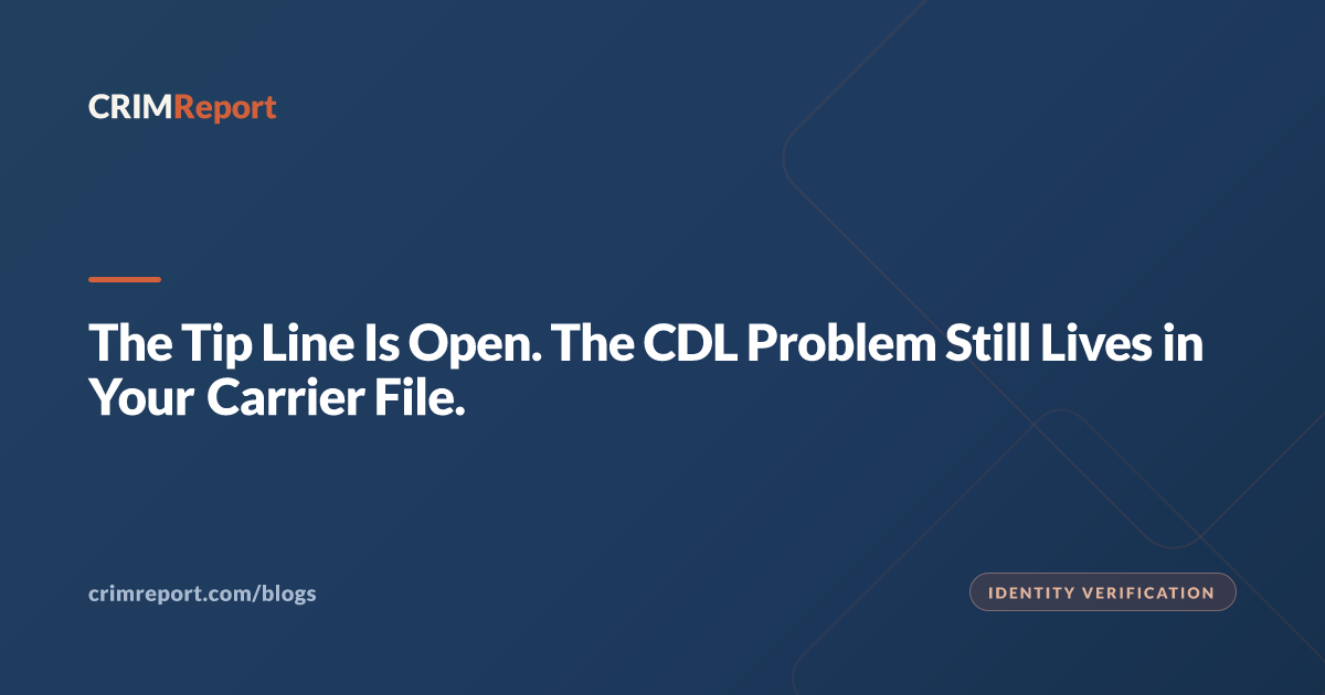 The Tip Line Is Open. The CDL Problem Still Lives in Your Carrier File.